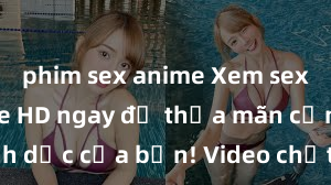 phim sex anime Xem sex không che HD ngay để thỏa mãn cơn khát tình dục của bạn! Video chất lượng cao, cảnh quay rõ nét, sẽ khiến bạn không thể rời mắt! Hãy trải nghiệm ngay!