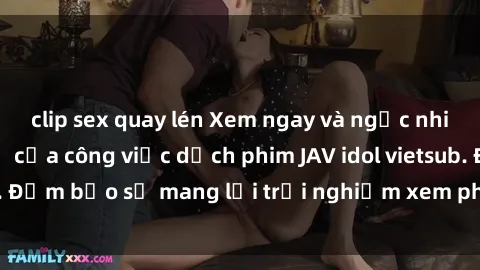 clip sex quay lén Xem ngay và ngạc nhiên trước sự tỉ mỉ của công việc dịch phim JAV idol vietsub. Đảm bảo sẽ mang lại trải nghiệm xem phim hoàn hảo nhất!