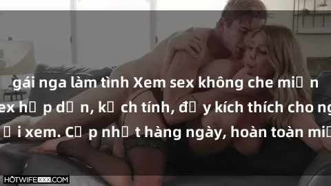 gái nga làm tình Xem sex không che miễn phí - Những clip sex hấp dẫn, kịch tính, đầy kích thích cho người xem. Cập nhật hàng ngày, hoàn toàn miễn phí, độ phân giải cao.