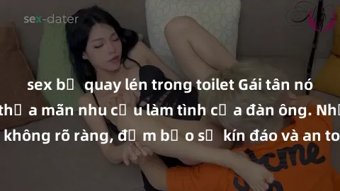 sex bị quay lén trong toilet Gái tân nóng bỏng, dâm đãng thỏa mãn nhu cầu làm tình của đàn ông. Nhận dạng không rõ ràng, đảm bảo sự kín đáo và an toàn cho trải nghiệm tuyệt vời.