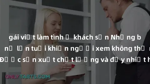 gái việt làm tình ở khách sạn Những bộ phim sex của phụ nữ lớn tuổi khiến người xem không thể rời mắt. Được sản xuất chất lượng và đầy nhiệt huyết, đáng xem và trải nghiệm.