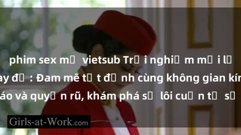 phim sex mỹ vietsub Trải nghiệm mới lạ với sex phòng thay đồ: Đam mê tột đỉnh cùng không gian kín đáo và quyến rũ, khám phá sự lôi cuốn từ sự hấp dẫn của nơi này.
