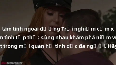 làm tình ngoài đường Trải nghiệm cảm xúc mới mẻ với làm tình tập thể: Cùng nhau khám phá niềm vui và sự mãnh liệt trong mối quan hệ tình dục đa người. Hãy thử ngay để biết cảm giác thú vị này!