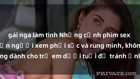 gái nga làm tình Những cảnh phim sex bạo dâm nhóm khiến người xem phải sốc và rùng mình, không dành cho trẻ em dưới tuổi để tránh ảnh hưởng tiêu cực.