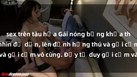 sex trên tàu hỏa Gái nóng bỏng khỏa thân khiến mọi ánh nhìn đổ dồn, lên đỉnh hứng thú và gợi cảm vô cùng. Đầy tư duy gợi cảm và quyến rũ.