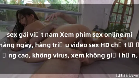 sex gái việt nam Xem phim sex online miễn phí, cập nhật hàng ngày, hàng triệu video sex HD chất lượng cao, không virus, xem không giới hạn, hoàn toàn miễn phí.