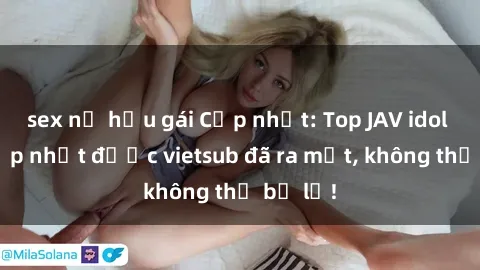 sex nữ hầu gái Cập nhật: Top JAV idol xinh đẹp nhất được vietsub đã ra mắt, không thể bỏ lỡ!