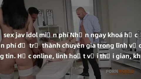 sex jav idol miễn phí Nhận ngay khoá học lập trình Java miễn phí để trở thành chuyên gia trong lĩnh vực công nghệ thông tin. Học online, linh hoạt với thời gian, không giới hạn địa điểm. Đăng ký ngay!