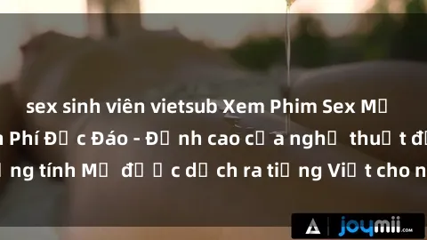 sex sinh viên vietsub Xem Phim Sex Mỹ Vietsub Online Miễn Phí Độc Đáo - Đỉnh cao của nghệ thuật đồng tính Mỹ được dịch ra tiếng Việt cho người xem hiểu rõ hơn.
