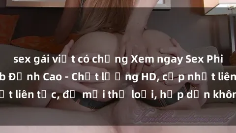 sex gái việt có chồng Xem ngay Sex Phim Hàn Quốc Vietsub Đỉnh Cao - Chất lượng HD, cập nhật liên tục, đủ mọi thể loại, hấp dẫn không thể bỏ qua!