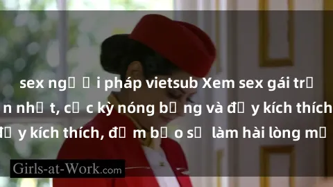 sex người pháp vietsub Xem sex gái trẻ không che hấp dẫn nhất, cực kỳ nóng bỏng và đầy kích thích, đảm bảo sẽ làm hài lòng mọi người!