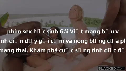 phim sex học sinh Gái Việt mang bầu và làm tình: Màn trình diễn đầy gợi cảm và nóng bỏng của phụ nữ mang thai. Khám phá cuộc sống tình dục đầy hấp dẫn và mới lạ của họ!