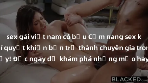 sex gái việt nam có bầu Cẩm nang sex không che: Những bí quyết khiến bạn trở thành chuyên gia trong chuyện ấy! Đọc ngay để khám phá những mẹo hay và bí quyết tình dục không che.