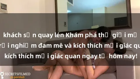 khách sạn quay lén Khám phá thế giới mới của sex online: trải nghiệm đam mê và kích thích mọi giác quan ngay từ hôm nay!