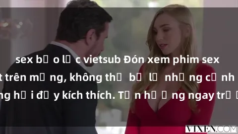 sex bạo lực vietsub Đón xem phim sex mới nhất đang hot trên mạng, không thể bỏ lỡ những cảnh nóng hổi đầy kích thích. Tận hưởng ngay trước khi bị xoá chóng mặt!