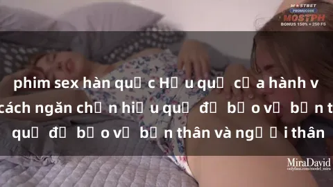 phim sex hàn quốc Hậu quả của hành vi bạo dâm sex và cách ngăn chặn hiệu quả để bảo vệ bản thân và người thân