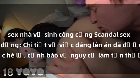 sex nhà vệ sinh công cộng Scandal sex cô cháu gây chấn động: Chi tiết vụ việc đáng lên án đã được hé lộ, cảnh báo về nguy cơ làm tổn thương tâm hồn trẻ em.