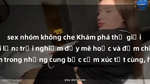 sex nhóm không che Khám phá thế giới mới với sex người lớn: trải nghiệm đầy mê hoặc và đắm chìm trong những cung bậc cảm xúc tột cùng, hứng khởi và cuốn hút.
