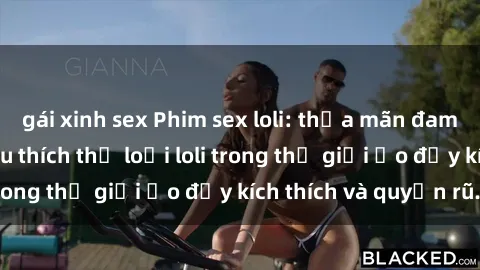gái xinh sex Phim sex loli: thỏa mãn đam mê của người yêu thích thể loại loli trong thế giới ảo đầy kích thích và quyến rũ.