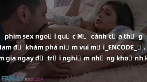 phim sex ngoại quốc Mở cánh cửa thế giới sex MILF Việt Nam để khám phá niềm vui mới_ENCODE_. Hãy tham gia ngay để trải nghiệm những khoảnh khắc đầy kích thích và đam mê.