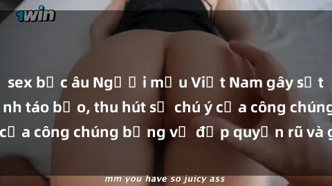 sex bắc âu Người mẫu Việt Nam gây sốt với loạt shoot ảnh táo bạo, thu hút sự chú ý của công chúng bằng vẻ đẹp quyến rũ và gợi cảm.
